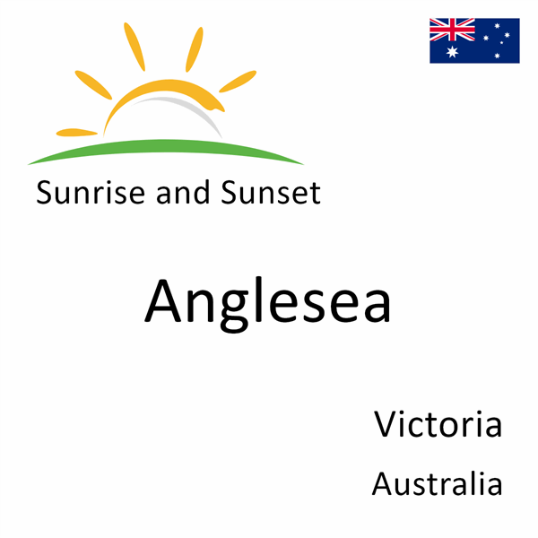 Sunrise and sunset times for Anglesea, Victoria, Australia