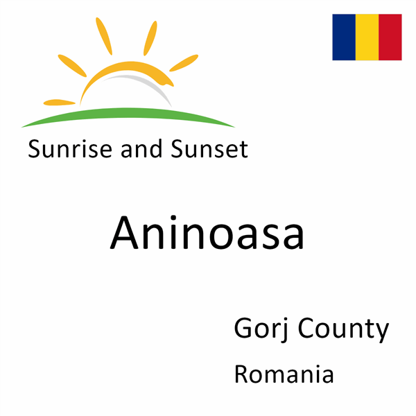 Sunrise and sunset times for Aninoasa, Gorj County, Romania