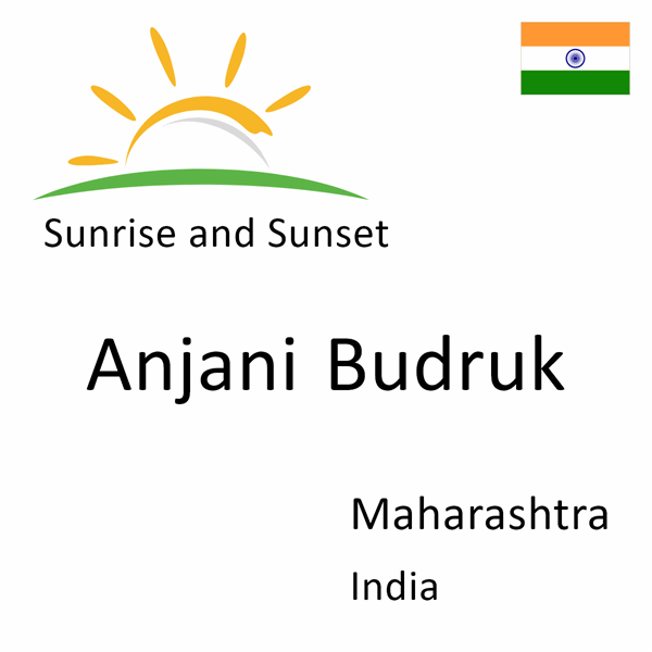 Sunrise and sunset times for Anjani Budruk, Maharashtra, India