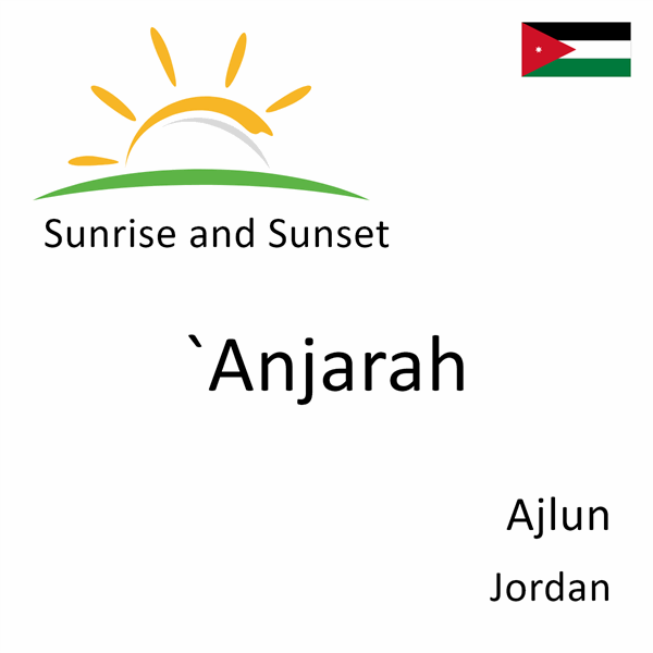 Sunrise and sunset times for `Anjarah, Ajlun, Jordan