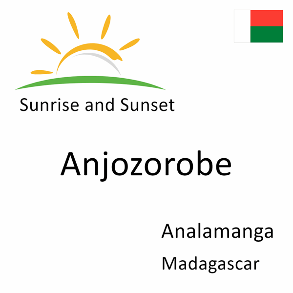 Sunrise and sunset times for Anjozorobe, Analamanga, Madagascar