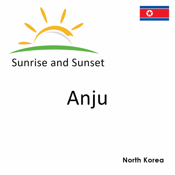Sunrise and sunset times for Anju, North Korea