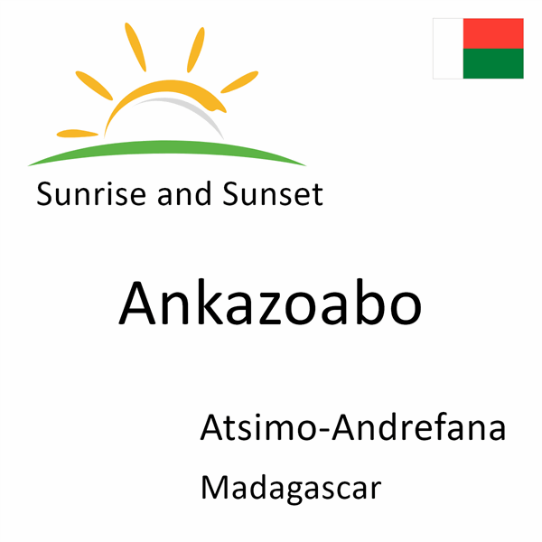 Sunrise and sunset times for Ankazoabo, Atsimo-Andrefana, Madagascar