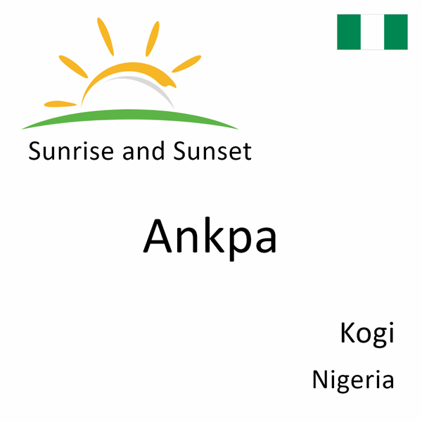 Sunrise and sunset times for Ankpa, Kogi, Nigeria