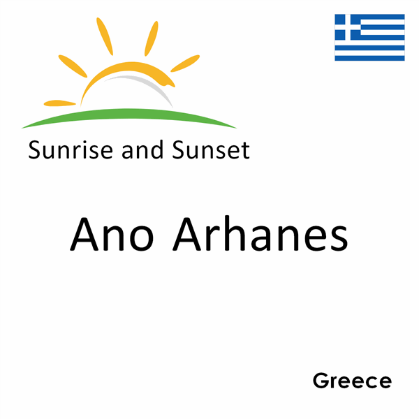 Sunrise and sunset times for Ano Arhanes, Greece