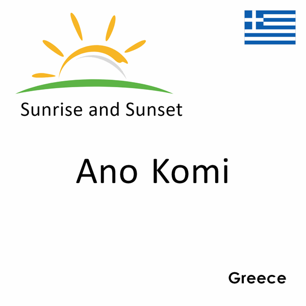 Sunrise and sunset times for Ano Komi, Greece