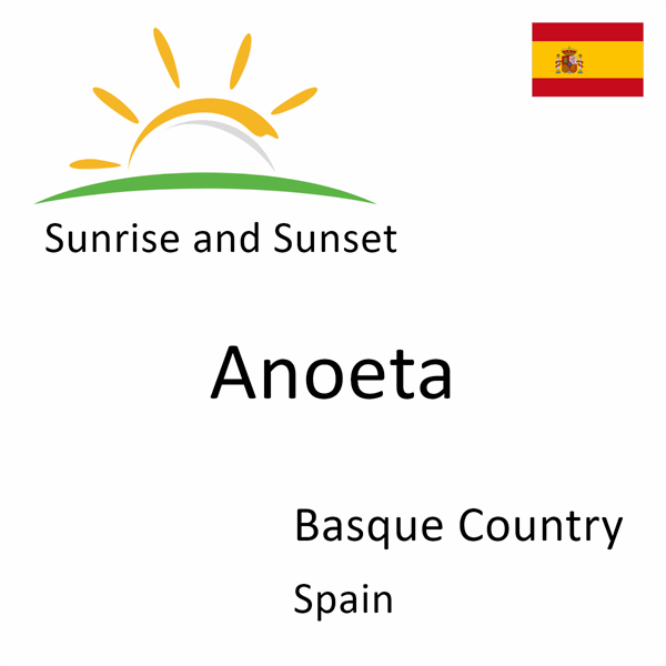 Sunrise and sunset times for Anoeta, Basque Country, Spain