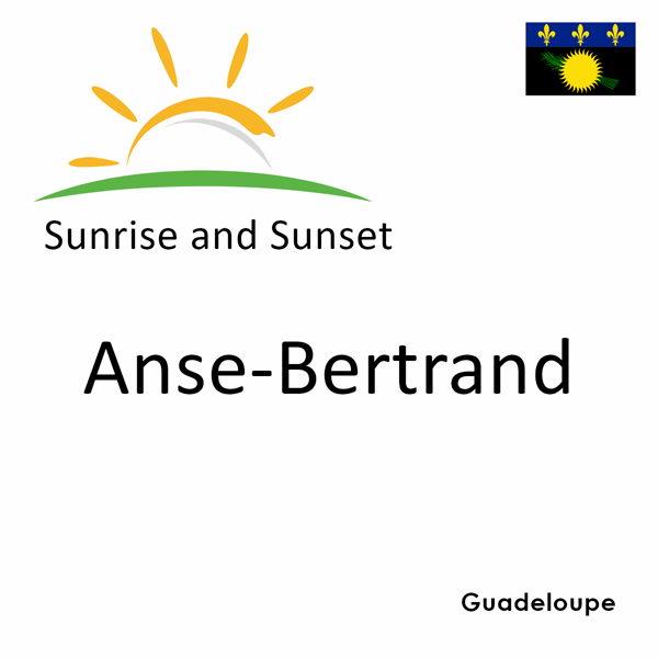 Sunrise and sunset times for Anse-Bertrand, Guadeloupe