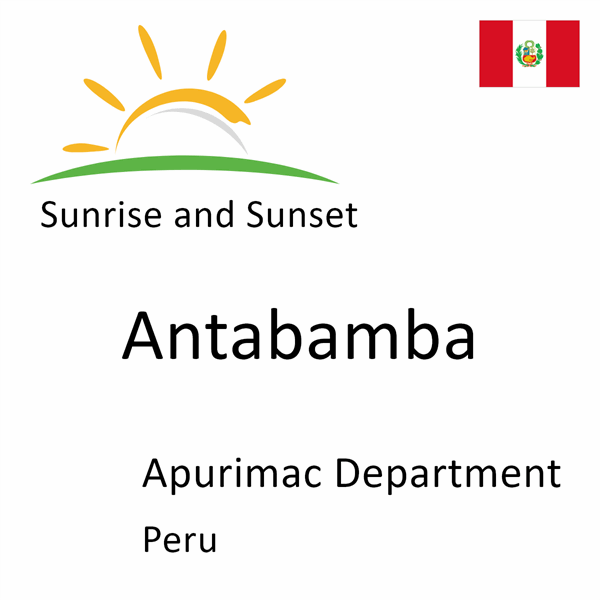 Sunrise and sunset times for Antabamba, Apurimac Department, Peru