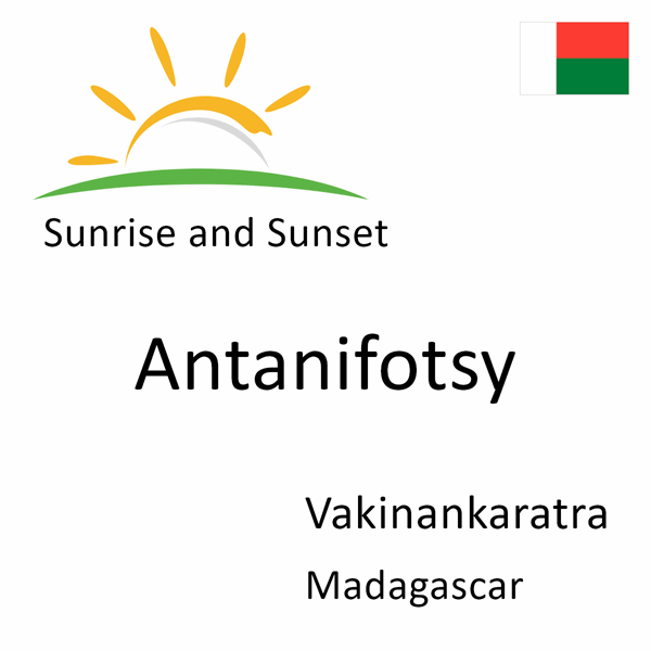 Sunrise and sunset times for Antanifotsy, Vakinankaratra, Madagascar