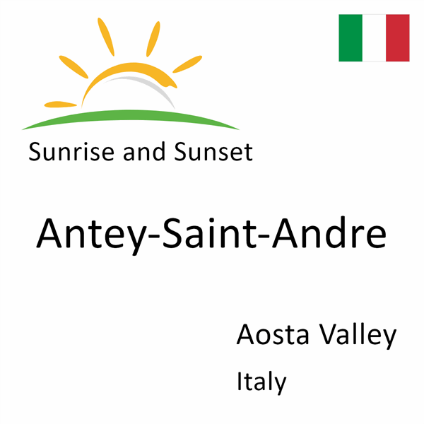 Sunrise and sunset times for Antey-Saint-Andre, Aosta Valley, Italy
