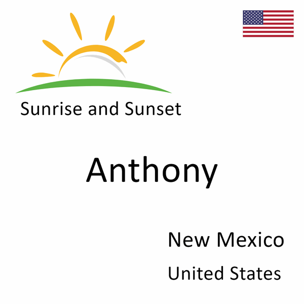 Sunrise and sunset times for Anthony, New Mexico, United States