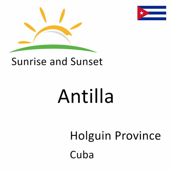 Sunrise and sunset times for Antilla, Holguin Province, Cuba