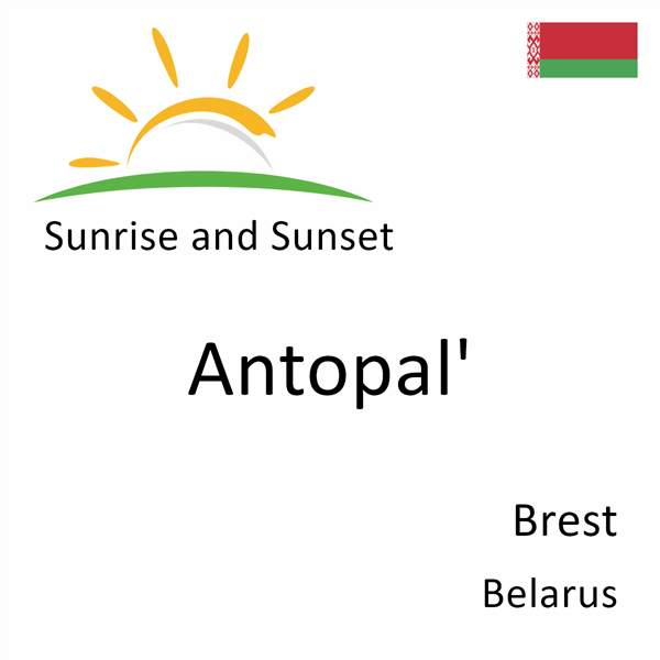 Sunrise and sunset times for Antopal', Brest, Belarus