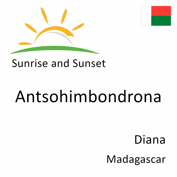 Sunrise and sunset times for Antsohimbondrona, Diana, Madagascar