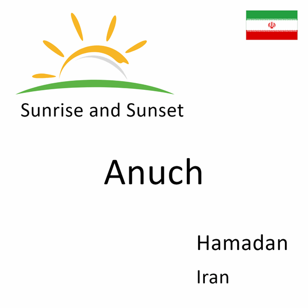 Sunrise and sunset times for Anuch, Hamadan, Iran