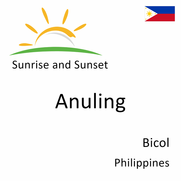 Sunrise and sunset times for Anuling, Bicol, Philippines