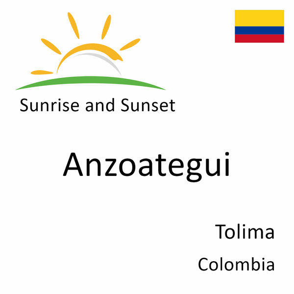 Sunrise and sunset times for Anzoategui, Tolima, Colombia