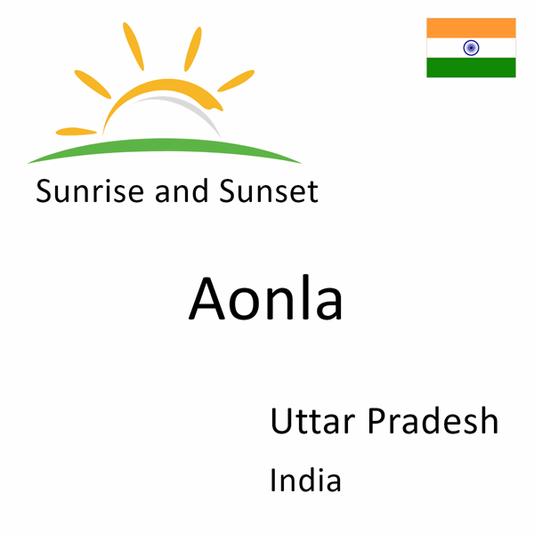 Sunrise and sunset times for Aonla, Uttar Pradesh, India