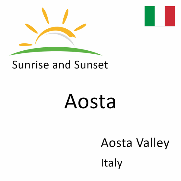 Sunrise and sunset times for Aosta, Aosta Valley, Italy
