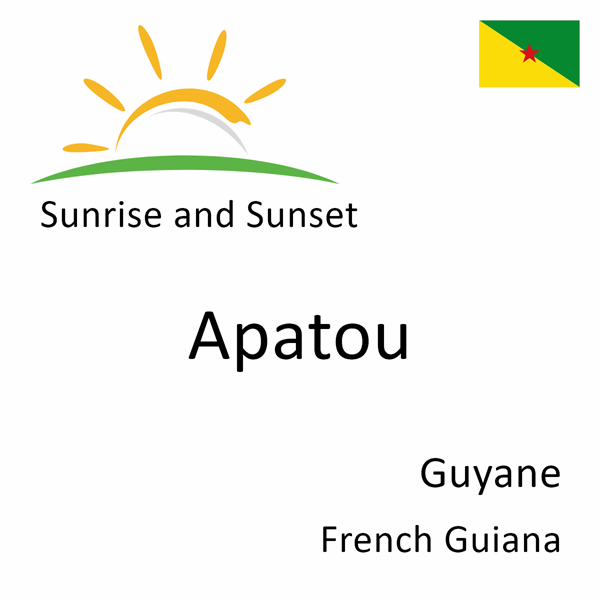 Sunrise and sunset times for Apatou, Guyane, French Guiana