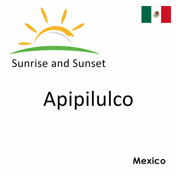 Sunrise and sunset times for Apipilulco, Mexico