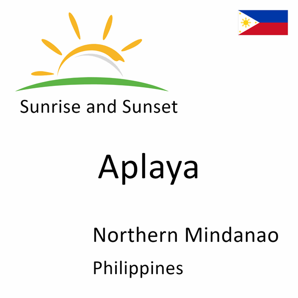 Sunrise and sunset times for Aplaya, Northern Mindanao, Philippines