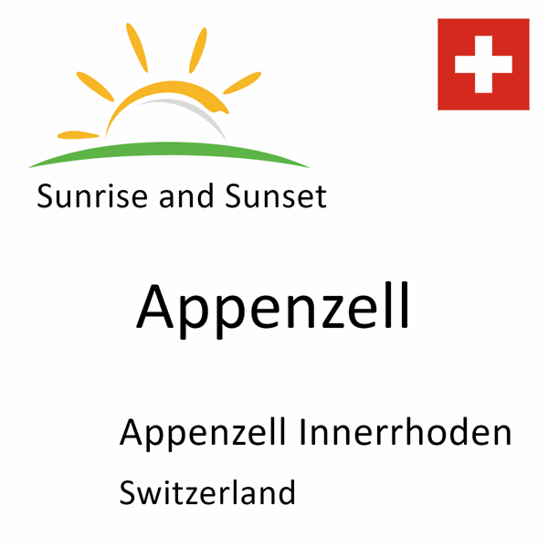 Sunrise and sunset times for Appenzell, Appenzell Innerrhoden, Switzerland