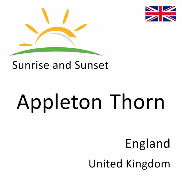 Sunrise and sunset times for Appleton Thorn, England, United Kingdom