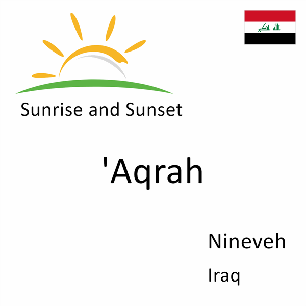 Sunrise and sunset times for 'Aqrah, Nineveh, Iraq