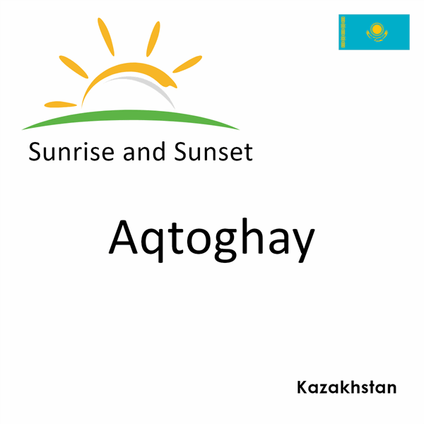 Sunrise and sunset times for Aqtoghay, Kazakhstan