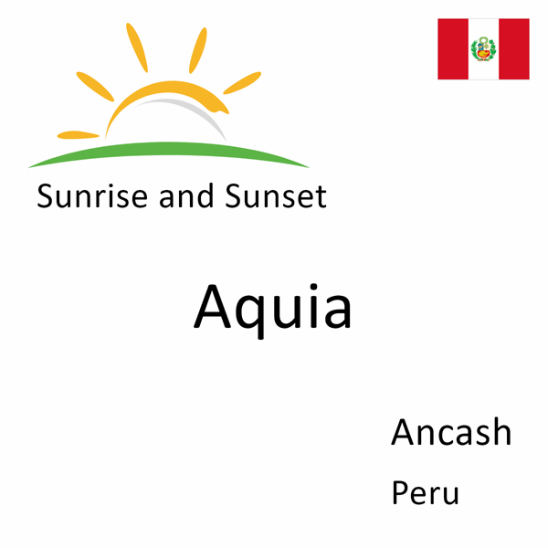 Sunrise and sunset times for Aquia, Ancash, Peru