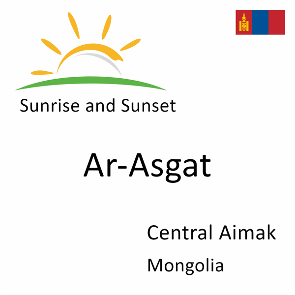 Sunrise and sunset times for Ar-Asgat, Central Aimak, Mongolia