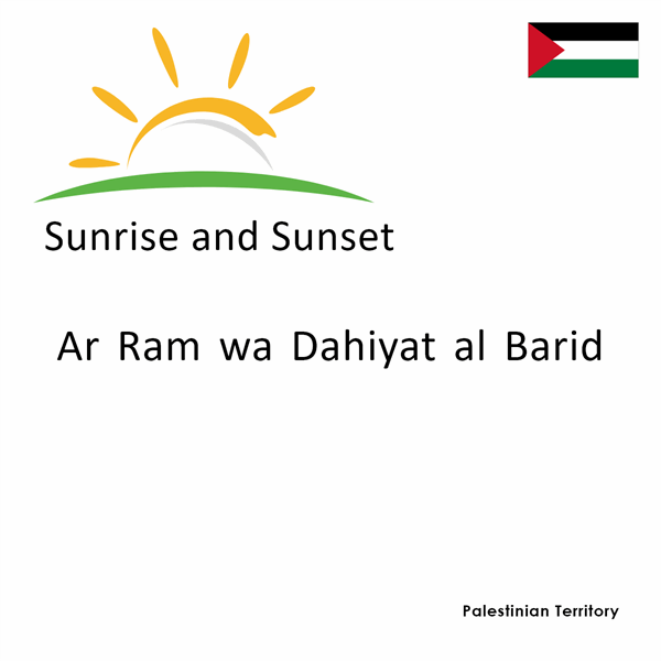 Sunrise and sunset times for Ar Ram wa Dahiyat al Barid, Palestinian Territory