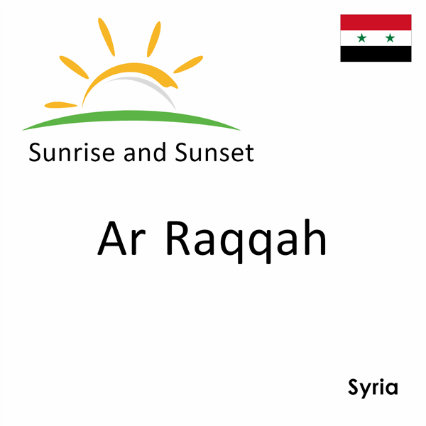 Sunrise and sunset times for Ar Raqqah, Syria