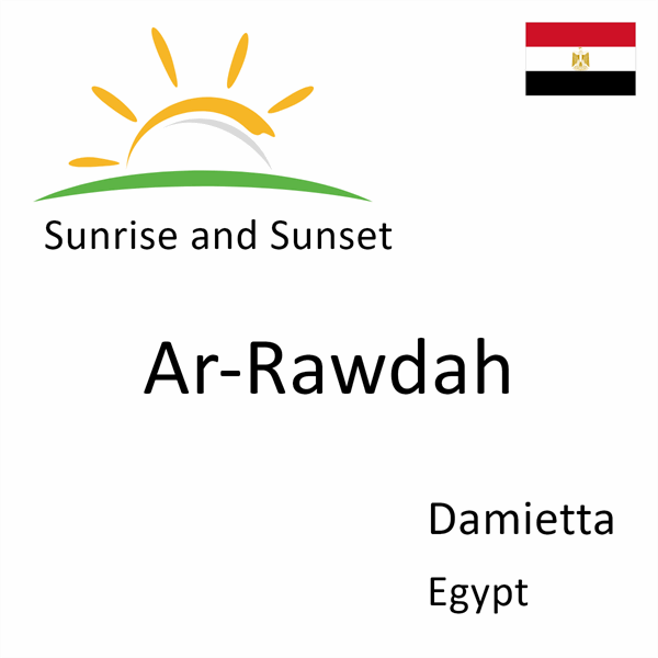 Sunrise and sunset times for Ar-Rawdah, Damietta, Egypt