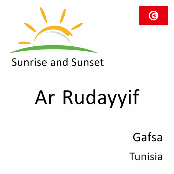 Sunrise and sunset times for Ar Rudayyif, Gafsa, Tunisia