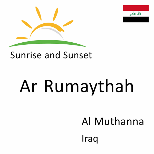 Sunrise and sunset times for Ar Rumaythah, Al Muthanna, Iraq