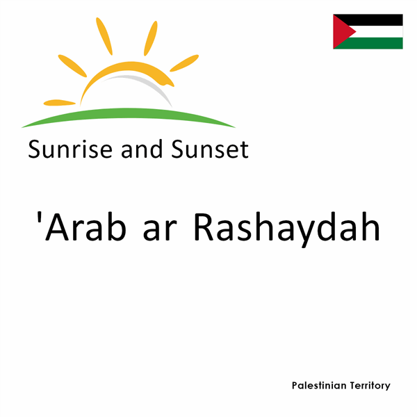 Sunrise and sunset times for 'Arab ar Rashaydah, Palestinian Territory