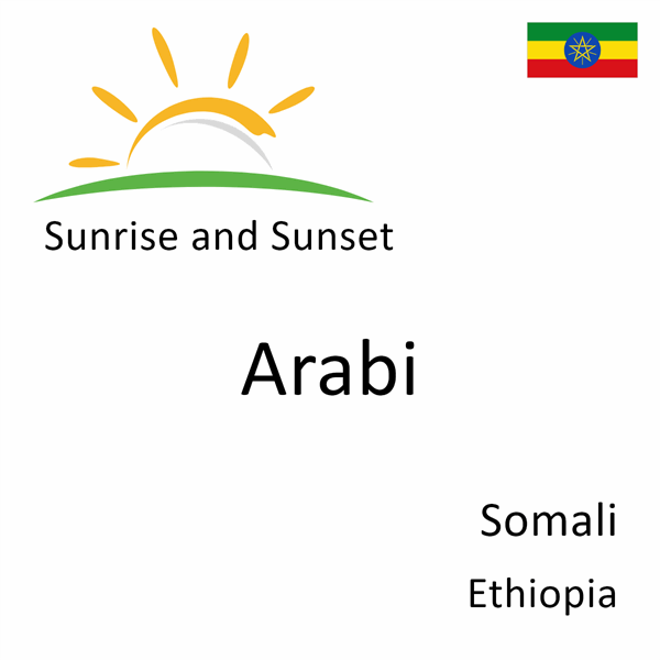 Sunrise and sunset times for Arabi, Somali, Ethiopia