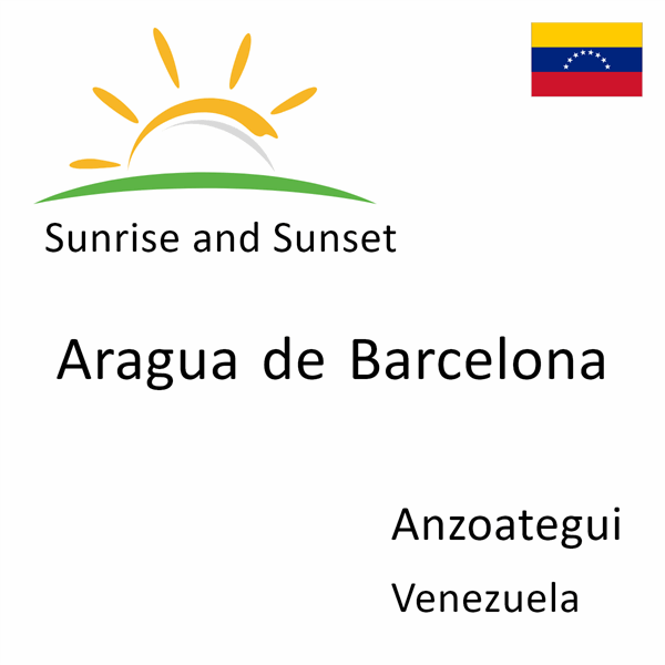 Sunrise and sunset times for Aragua de Barcelona, Anzoategui, Venezuela