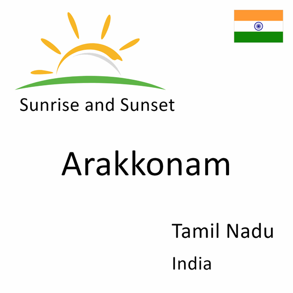 Sunrise and sunset times for Arakkonam, Tamil Nadu, India