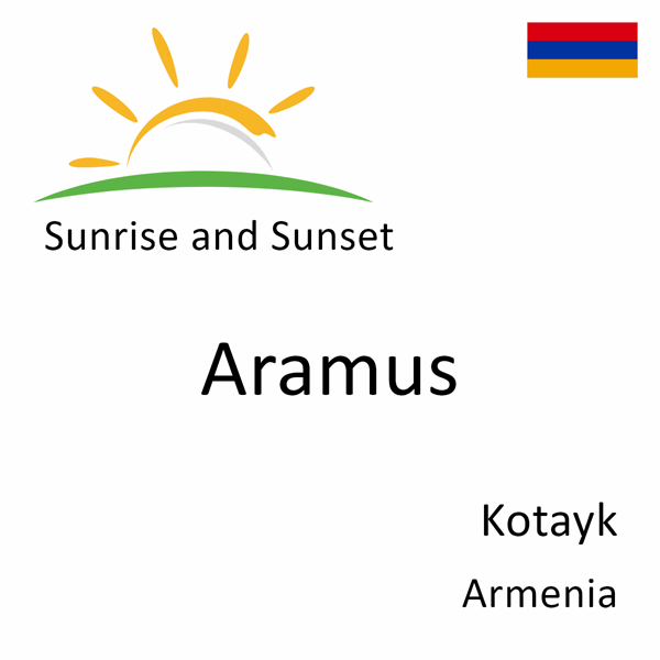 Sunrise and sunset times for Aramus, Kotayk, Armenia