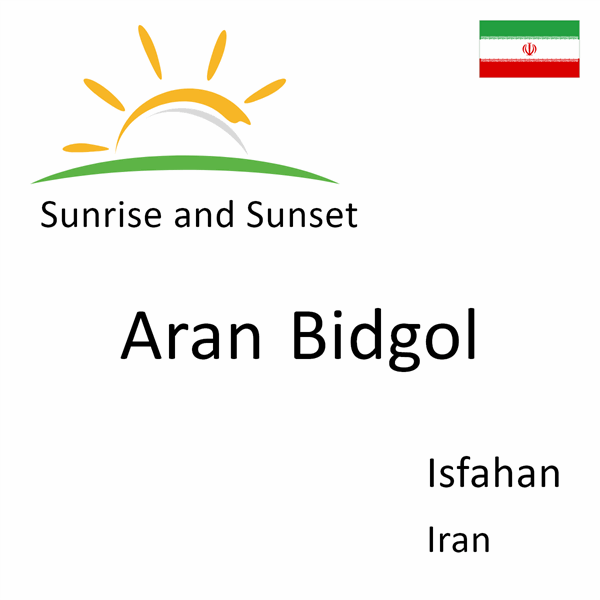 Sunrise and sunset times for Aran Bidgol, Isfahan, Iran