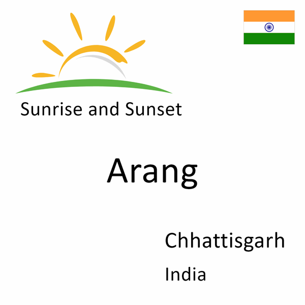 Sunrise and sunset times for Arang, Chhattisgarh, India