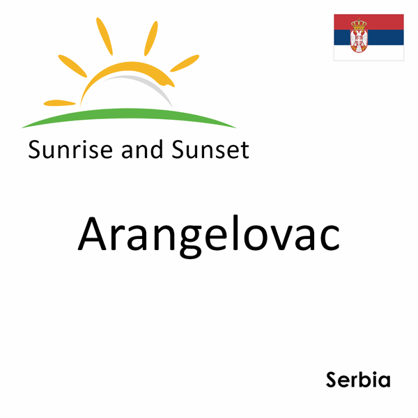 Sunrise and sunset times for Arangelovac, Serbia