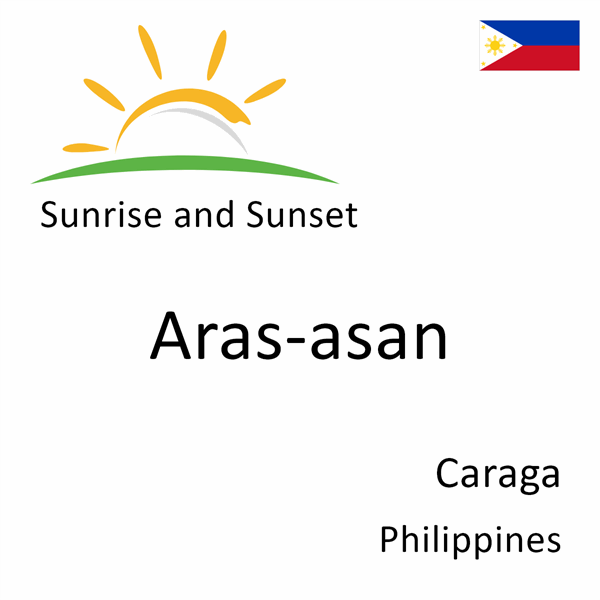 Sunrise and sunset times for Aras-asan, Caraga, Philippines