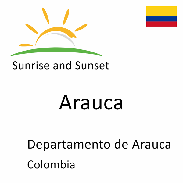 Sunrise and sunset times for Arauca, Departamento de Arauca, Colombia