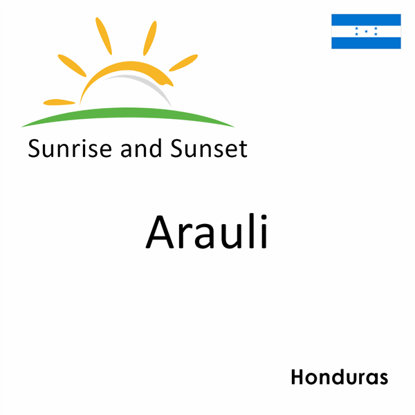 Sunrise and sunset times for Arauli, Honduras