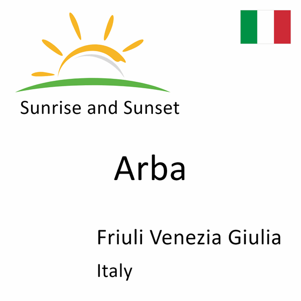 Sunrise and sunset times for Arba, Friuli Venezia Giulia, Italy